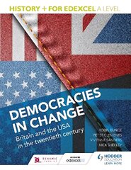 Historyplus for Edexcel A Level: Democracies in change: Britain and the USA in the twentieth century: Britain and the USA in the Twentieth Century kaina ir informacija | Istorinės knygos | pigu.lt