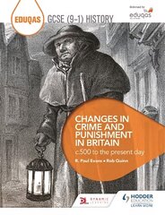Eduqas GCSE (9-1) History Changes in Crime and Punishment in Britain c.500 to the present day цена и информация | Книги для подростков и молодежи | pigu.lt