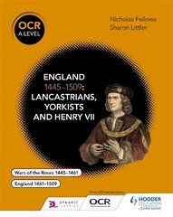OCR A Level History: England 1445-1509: Lancastrians, Yorkists and Henry VII kaina ir informacija | Istorinės knygos | pigu.lt