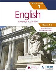English for the IB MYP 1 (Capable-Proficient/Phases 3-4, 5-6): by Concept цена и информация | Пособия по изучению иностранных языков | pigu.lt