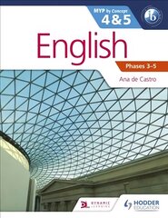 English for the IB MYP 4 & 5 (Capable-Proficient/Phases 3-4, 5-6: MYP by Concept цена и информация | Пособия по изучению иностранных языков | pigu.lt