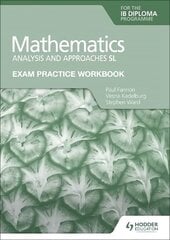 Exam Practice Workbook for Mathematics for the IB Diploma: Analysis and approaches SL цена и информация | Книги для подростков и молодежи | pigu.lt