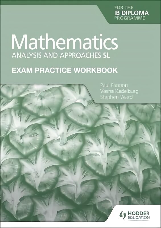 Exam Practice Workbook for Mathematics for the IB Diploma: Analysis and approaches SL цена и информация | Knygos paaugliams ir jaunimui | pigu.lt