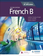 French B for the IB Diploma Second Edition kaina ir informacija | Knygos paaugliams ir jaunimui | pigu.lt