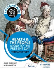 Engaging with AQA GCSE (9-1) History: Health and the people, c1000 to the present day Thematic study цена и информация | Книги для подростков и молодежи | pigu.lt