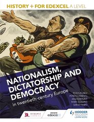 Historyplus for Edexcel A Level: Nationalism, dictatorship and democracy in twentieth-century Europe kaina ir informacija | Istorinės knygos | pigu.lt