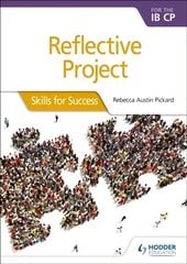 Reflective Project for the IB CP: Skills for Success цена и информация | Книги для подростков и молодежи | pigu.lt