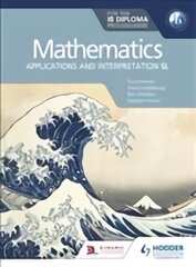 Mathematics for the IB Diploma: Applications and interpretation SL: Applications and interpretation SL цена и информация | Книги по экономике | pigu.lt