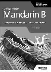 Mandarin B for the IB Diploma Grammar and Skills Workbook kaina ir informacija | Knygos paaugliams ir jaunimui | pigu.lt