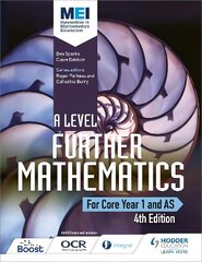 MEI A Level Further Mathematics Core Year 1 (AS) 4th Edition 4th Revised edition, Year 1 (AS) kaina ir informacija | Ekonomikos knygos | pigu.lt
