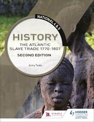 National 4 & 5 History: The Atlantic Slave Trade 1770-1807, Second Edition kaina ir informacija | Knygos paaugliams ir jaunimui | pigu.lt