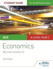 OCR A-level Economics Student Guide 3: Microeconomics 2 kaina ir informacija | Ekonomikos knygos | pigu.lt