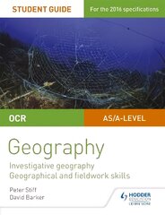 OCR AS/A level Geography Student Guide 4: Investigative geography; Geographical and fieldwork skills kaina ir informacija | Socialinių mokslų knygos | pigu.lt