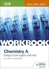 OCR AS/A Level Year 1 Chemistry A Workbook: Energy; Core organic chemistry: Energy; Core Organic Chemistry kaina ir informacija | Ekonomikos knygos | pigu.lt