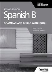 Spanish B for the IB Diploma Grammar and Skills Workbook Second edition kaina ir informacija | Knygos paaugliams ir jaunimui | pigu.lt