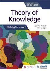 Theory of Knowledge for the IB Diploma: Teaching for Success цена и информация | Исторические книги | pigu.lt