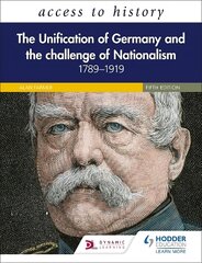 Access to History: The Unification of Germany and the Challenge of Nationalism 1789-1919, Fifth Edition kaina ir informacija | Istorinės knygos | pigu.lt
