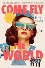 Come Fly the World: The Jet-Age Story of the Women of Pan Am kaina ir informacija | Istorinės knygos | pigu.lt
