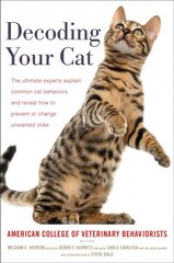 Decoding Your Cat: The Ultimate Experts Explain Common Cat Behaviors and Reveal How to Prevent or Change Unwanted Ones kaina ir informacija | Knygos apie sveiką gyvenseną ir mitybą | pigu.lt