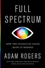 Full Spectrum: How the Science of Color Made Us Modern kaina ir informacija | Ekonomikos knygos | pigu.lt
