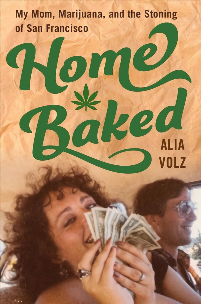 Home Baked: My Mom, Marijuana, and the Stoning of San Francisco цена и информация | Biografijos, autobiografijos, memuarai | pigu.lt