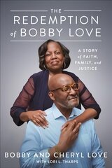 Redemption of Bobby Love: A Story of Faith, Family, and Justice цена и информация | Биографии, автобиогафии, мемуары | pigu.lt
