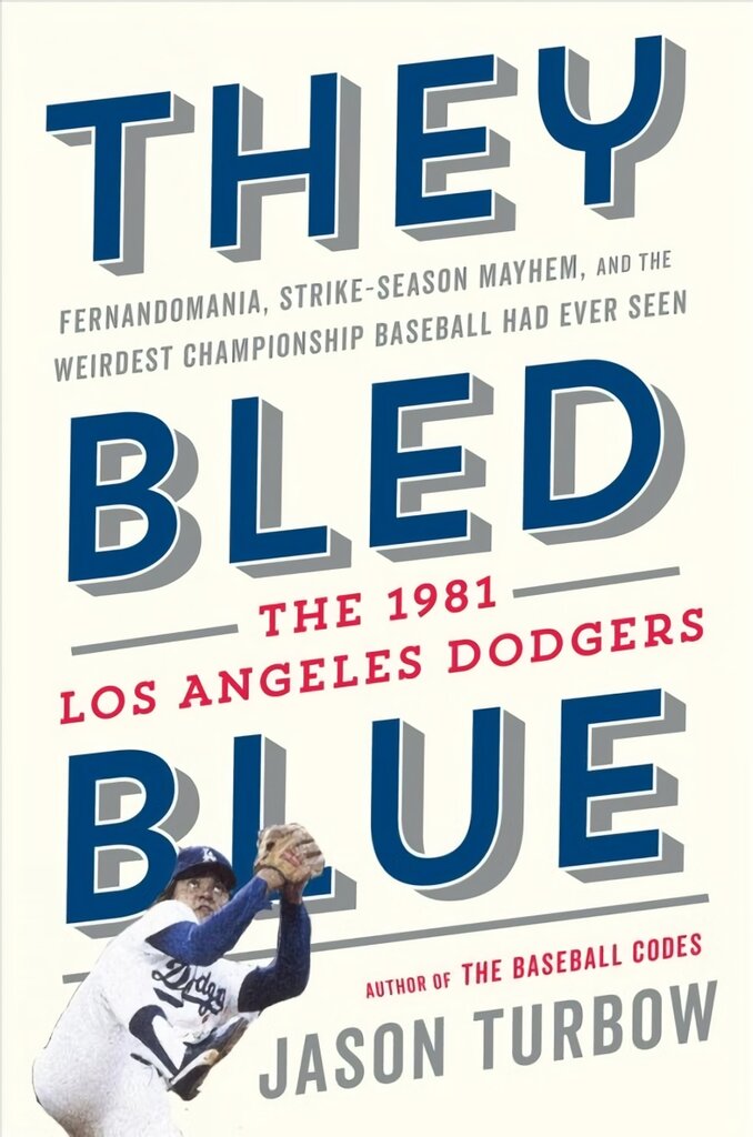They Bled Blue: Fernandomania, Strike-Season Mayhem, and the Weirdest Championship Baseball Had Ever Seen: The 1981 Los Angeles Dodgers цена и информация | Knygos apie sveiką gyvenseną ir mitybą | pigu.lt