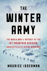 Winter Army: The World War II Odyssey of the 10th Mountain Division, America's Elite Alpine Warriors kaina ir informacija | Istorinės knygos | pigu.lt