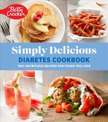 Betty Crocker Simply Delicious Diabetes Cookbook: 160plus Nutritious Recipes for Foods You Love цена и информация | Книги рецептов | pigu.lt