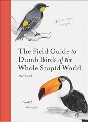 Field Guide to Dumb Birds of the Whole Stupid World kaina ir informacija | Fantastinės, mistinės knygos | pigu.lt