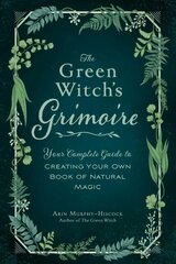 Green Witch's Grimoire: Your Complete Guide to Creating Your Own Book of Natural Magic kaina ir informacija | Saviugdos knygos | pigu.lt