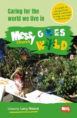 Messy Church Goes Wild: Caring for the world we live in цена и информация | Духовная литература | pigu.lt