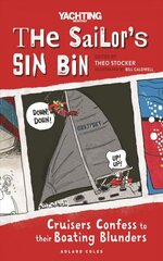 Sailor's Sin Bin: Cruisers Confess to their Boating Blunders kaina ir informacija | Knygos apie sveiką gyvenseną ir mitybą | pigu.lt