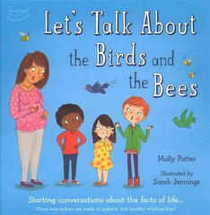 Let's Talk About the Birds and the Bees: Starting conversations about the facts of life (From how babies are made to puberty and healthy relationships) цена и информация | Самоучители | pigu.lt