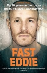 Fast Eddie: My 20 Years on the Run as Britain's Most Wanted Man цена и информация | Биографии, автобиогафии, мемуары | pigu.lt