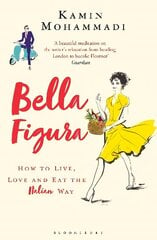 Bella Figura: How to Live, Love and Eat the Italian Way цена и информация | Путеводители, путешествия | pigu.lt