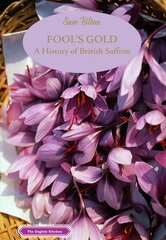 Fool's Gold: A History of British Saffron kaina ir informacija | Receptų knygos | pigu.lt