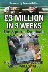 GBP3 Million In 3 Weeks - The Squirrel Syndicate - A Gambler's Tale kaina ir informacija | Biografijos, autobiografijos, memuarai | pigu.lt