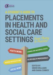 Student's Guide to Placements in Health and Social Care Settings: From Theory to Practice цена и информация | Книги по социальным наукам | pigu.lt