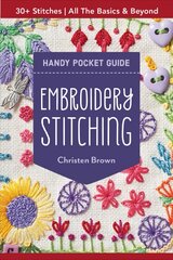 Embroidery Stitching Handy Pocket Guide: All the Basics & Beyond, 30plus Stitches цена и информация | Книги о питании и здоровом образе жизни | pigu.lt