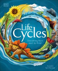 Life Cycles: Everything from Start to Finish цена и информация | Книги для подростков и молодежи | pigu.lt