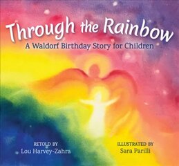 Through the Rainbow: A Waldorf Birthday Story for Children kaina ir informacija | Knygos mažiesiems | pigu.lt