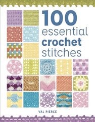 100 Essential Crochet Stitches kaina ir informacija | Knygos apie sveiką gyvenseną ir mitybą | pigu.lt