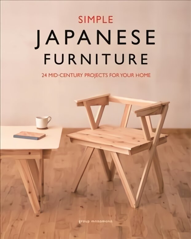 Simple Japanese Furniture: 24 Classic Step-By-Step Projects kaina ir informacija | Knygos apie meną | pigu.lt