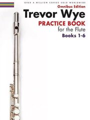 Trevor Wye Practice Book for the Flute Books 1-6: Omnibus Edition Books 1-6 Combined цена и информация | Книги об искусстве | pigu.lt