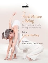 Fluid Nature of Being: Embodied practices for healing and wholeness kaina ir informacija | Saviugdos knygos | pigu.lt