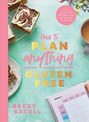 How to Plan Anything Gluten Free (The Sunday Times Bestseller): A Meal Planner and Food Diary, with Recipes and Trusted Tips цена и информация | Книги рецептов | pigu.lt