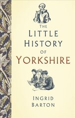 Little History of Yorkshire kaina ir informacija | Knygos apie sveiką gyvenseną ir mitybą | pigu.lt