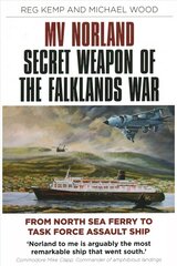 MV Norland, Secret Weapon of the Falklands War: From North Sea Ferry to Task Force Assault Ship kaina ir informacija | Istorinės knygos | pigu.lt