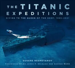 Titanic Expeditions: Diving to the Queen of the Deep: 1985-2021 2nd edition kaina ir informacija | Kelionių vadovai, aprašymai | pigu.lt